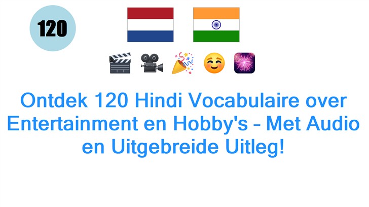 Ontdek 120 Hindi Vocabulaire over Entertainment en Hobbys – Met Audio en Uitgebreide Uitleg!